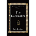 The Doormaker: Journeys in the Fairworld Volume I