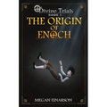 The Origin of Enoch: Divine Trials Series Book 1