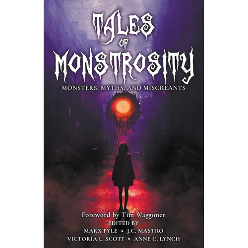 Tales of Monstrosity: Monsters, Myths, and Miscreants