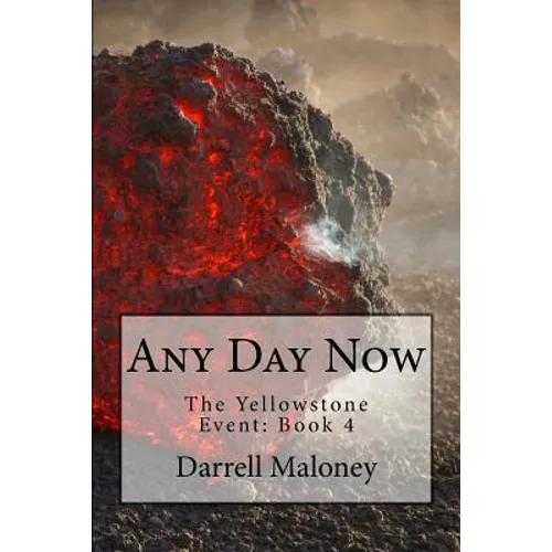 Any Day Now: The Yellowstone Event: Book 4