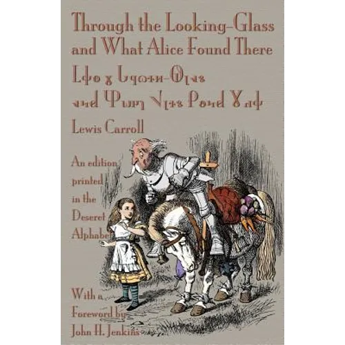 Through the Looking-Glass and What Alice Found There: An Edition Printed in the Deseret Alphabet