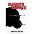 Mickey Mouse Steamboat Willie: The Novel