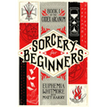 Sorcery for Beginners: A Simple Help Guide to a Challenging & Arcane Art