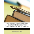 Gallantry: An Eighteenth Century Dizain in Ten Comedies with an Afterpiece