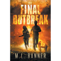 The Final Outbreak: An Apocalyptic Thriller