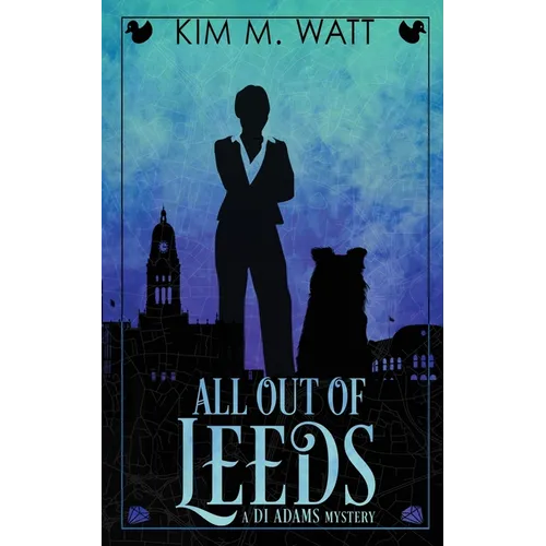 All Out of Leeds: Magic, menace, & snark in a Yorkshire urban fantasy (Book One)