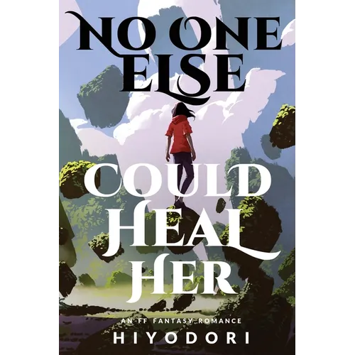 No One Else Could Heal Her: An FF Fantasy Romance