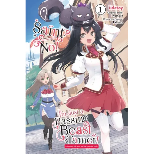 Saint? No! I'm Just a Passing Beast Tamer!, Vol. 1: The Invincible Saint and the Quest for Fluff Volume 1