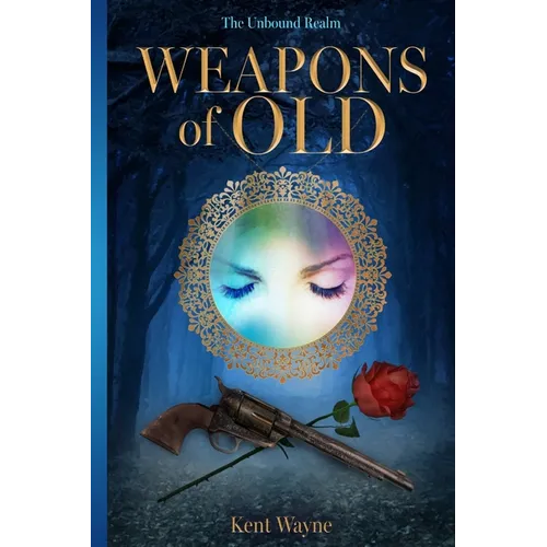 Weapons Of Old: The Unbound Realm Book 2