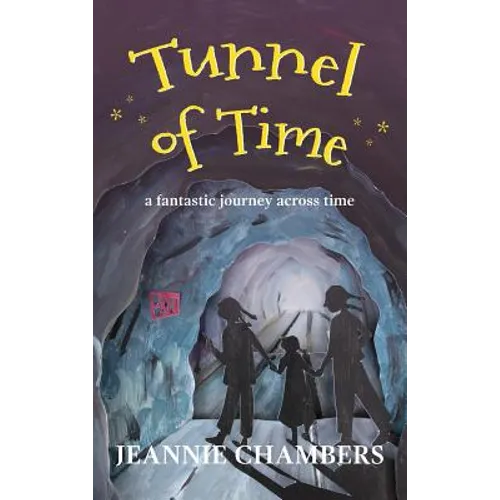 Tunnel of Time: A Fantastic Journey Through Time