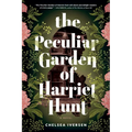 The Peculiar Garden of Harriet Hunt