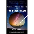 The Legendary Adventures of Captain Grant Mason: Captain Grant Mason vs. The Black Talons (Book One)