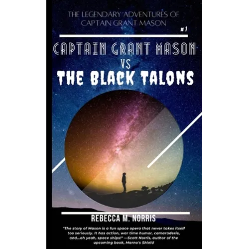 The Legendary Adventures of Captain Grant Mason: Captain Grant Mason vs. The Black Talons (Book One)
