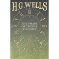 The Shape of Things to Come
