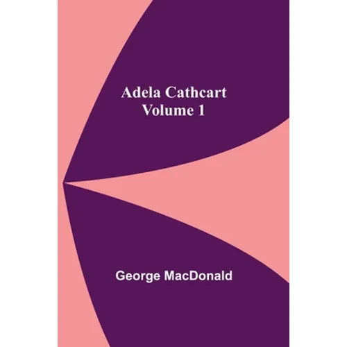 Adela Cathcart, Volume 1