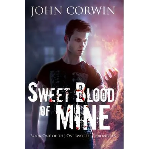 Sweet Blood of Mine: Book One of the Overworld Chronicles