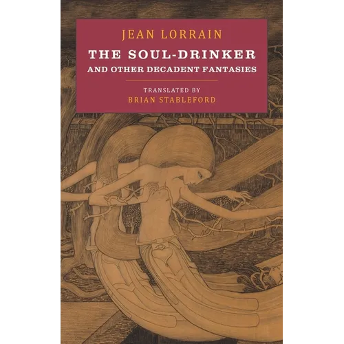 The Soul-Drinker: and Other Decadent Fantasies