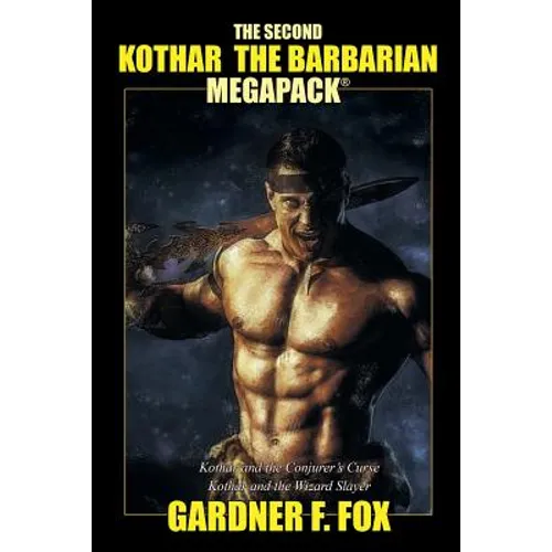 The Second Kothar the Barbarian MEGAPACK(R): 2 Sword and Sorcery Novels