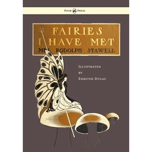 Fairies I Have Met - Illustrated by Edmud Dulac