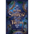 In the Shadow of the Truth: Fareview Fairytale, book 4