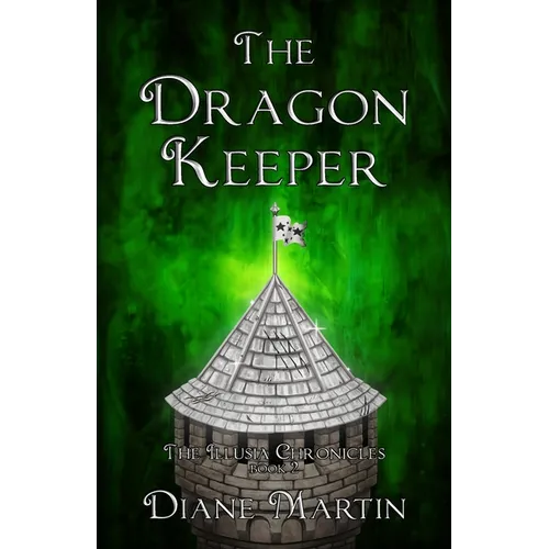 The Dragon Keeper: A Middle-Grade Fantasy Adventure