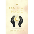 A Taste of Magic: Collected Stories
