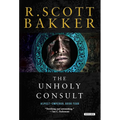 The Unholy Consult: Final Aspect-Emperor volume plunging Kellhus's world into cataclysmic darkness