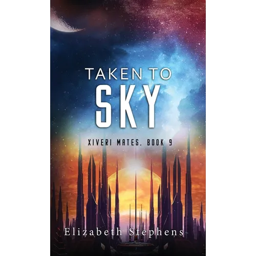 Taken to Sky: A SciFi Alien Romance (Xiveri Mates Book 9)