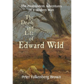 The Death and Life of Edward Wild: The Postmortem Adventures of a Modern Man