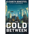 The Cold Between: A Central Corps Novel
