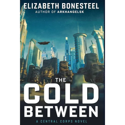 The Cold Between: A Central Corps Novel