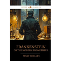Frankenstein: Or the Modern Prometheus