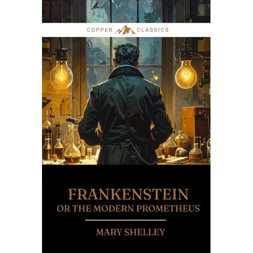 Frankenstein: Or the Modern Prometheus
