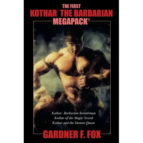 The First Kothar the Barbarian MEGAPACK(R): 3 Sword and Sorcery Novels - Paperback