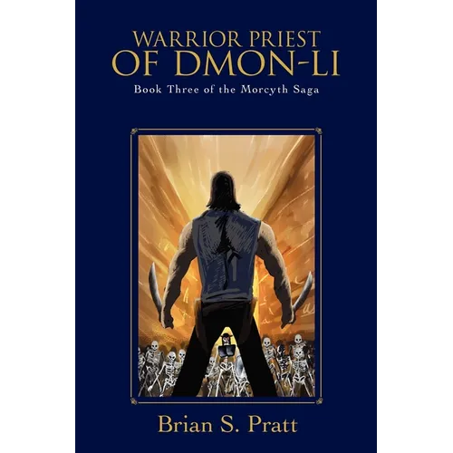 Warrior Priest of Dmon-Li: Book Three of The Morcyth Saga