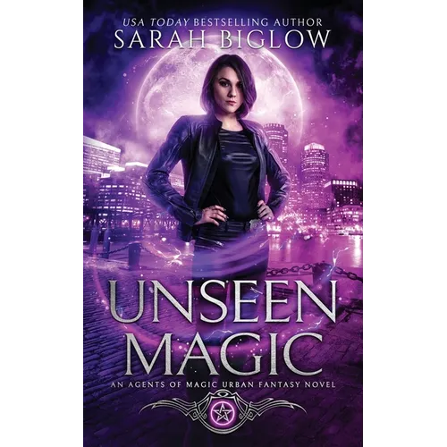 Unseen Magic: A Reluctant Heroine Urban Fantasy