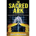 The Sacred Ark: A Mike Travis Paranormal Investigation