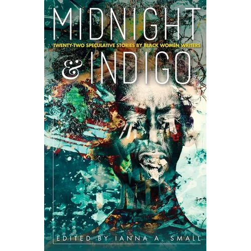 midnight & indigo: Twenty-two Speculative Stories by Black Women Writers