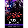 The Alpha Meets His Match: Wolf Mountain Book 1