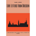 Love Letters From Dresden