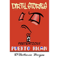 Dirty Stories Of a Pretentious Puerto Rican