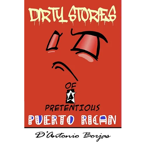 Dirty Stories Of a Pretentious Puerto Rican
