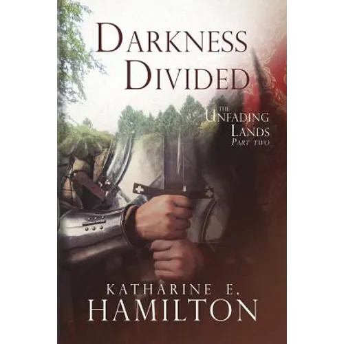 Darkness Divided: Part Two in The Unfading Lands Series