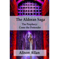 The Aldoran Saga: The Prophecy; Come the Pretender