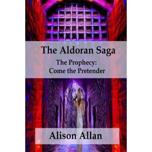 The Aldoran Saga: The Prophecy; Come the Pretender