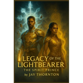 Legacy of the Lightbearer: The Spirit Prince