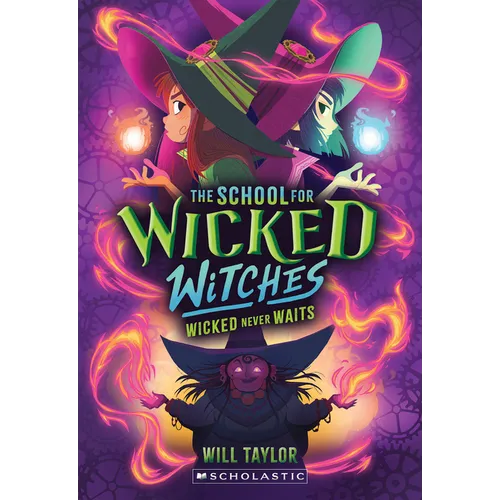 Wicked Never Waits (the School for Wicked Witches #2)