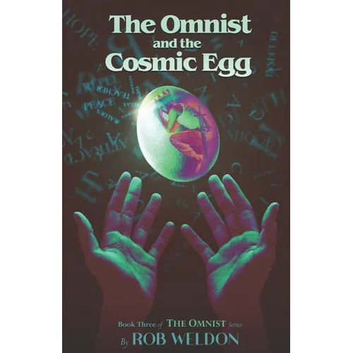 The Omnist and the Cosmic Egg: Book Three of The Omnist Series