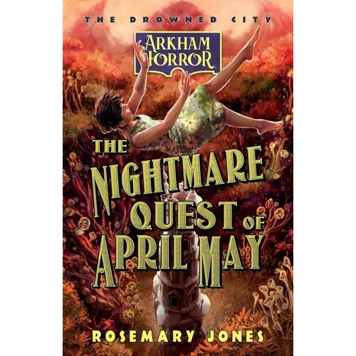 The Nightmare Quest of April May: An Arkham Horror Novel