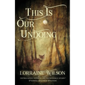 This Is Our Undoing